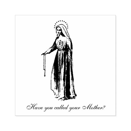 Have you called your Mother Virgin Mary Rubber Stamp