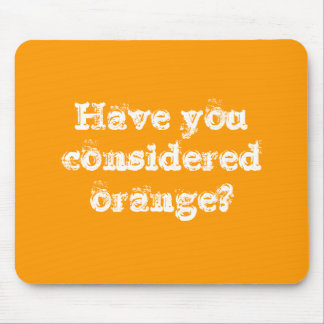 Have you considered orange? mouse pad