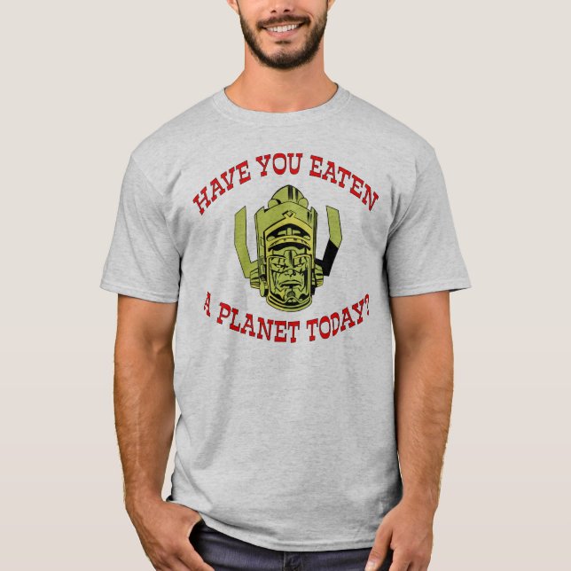 "Have You Eaten a Planet Today?" Shirt (Front)