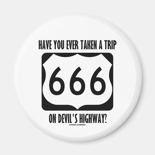 Have You Ever Taken A Trip On Devil's Highway? Magnet (Front)