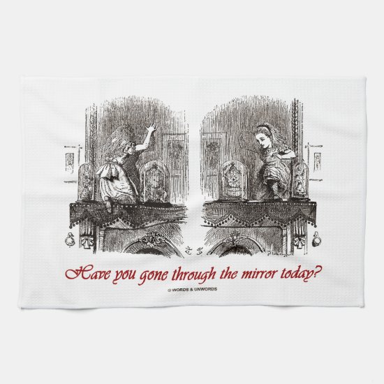 Have You Gone Through The Mirror Today? (Alice) Towel
