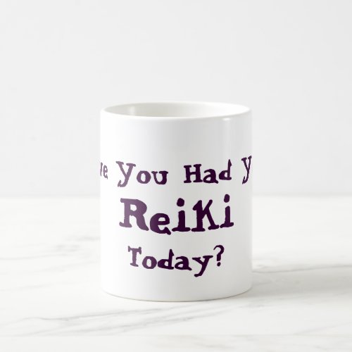 Have You Had Reiki Today Coffee Mug