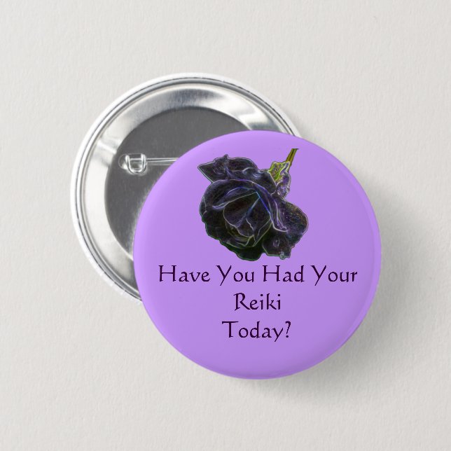 Have You Had Your Reiki Today Rose  Button (Front & Back)