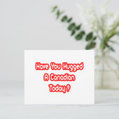 Have You Hugged A Canadian Today? (Standing Front)