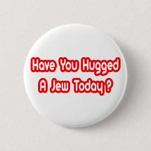 Have You Hugged A Jew Today? Pinback Button