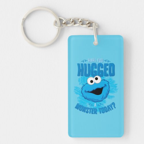 Have You Hugged a Monster Today Keychain