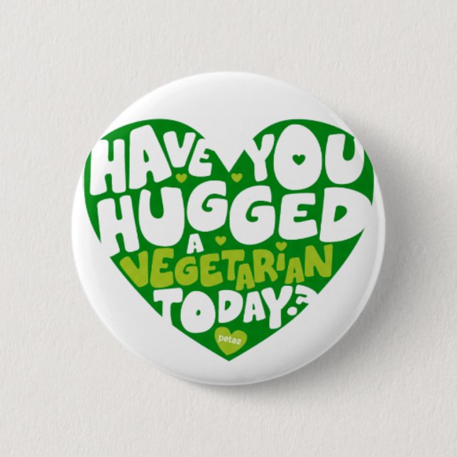 Have you hugged a vegetarian today? pinback button (Front)