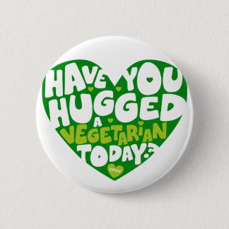 Have you hugged a vegetarian today? pinback button