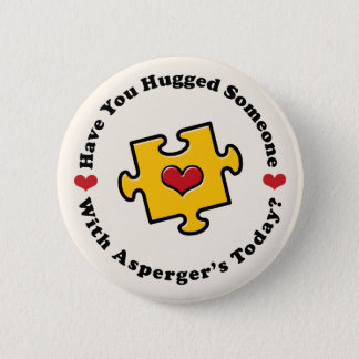Have You Hugged Someone Asperger's Button