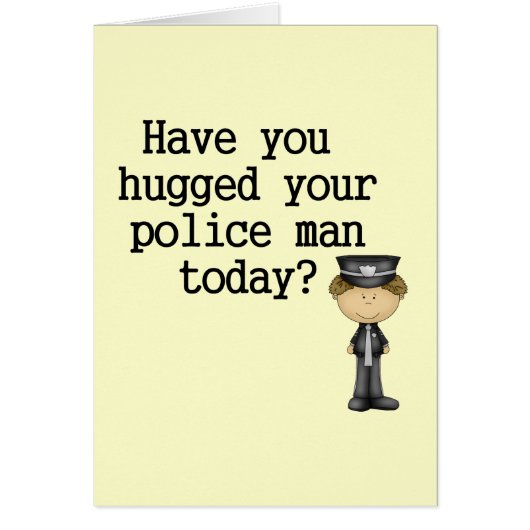Have You Hugged Your Police Man Cards (Front)