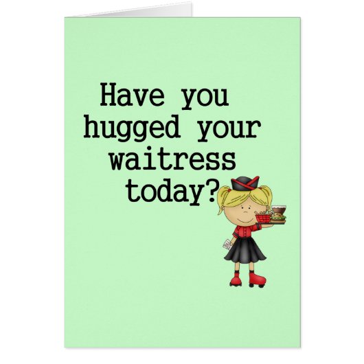 Have You Hugged Your Waitress Cards (Front)