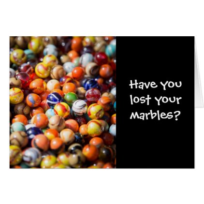 Have You Lost Your Marbles Birthday Card