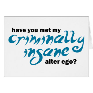 Have You Met My Criminally Insane Alter Ego Cards