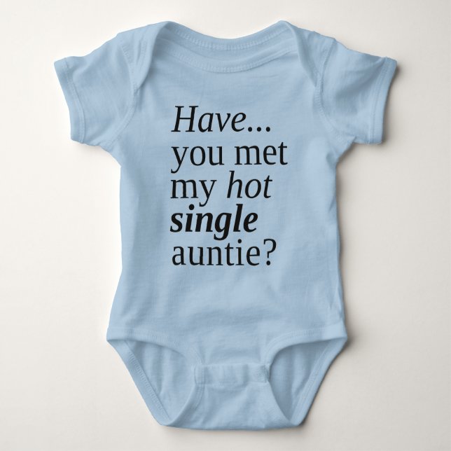 have you met my hot single auntie? baby bodysuit (Front)