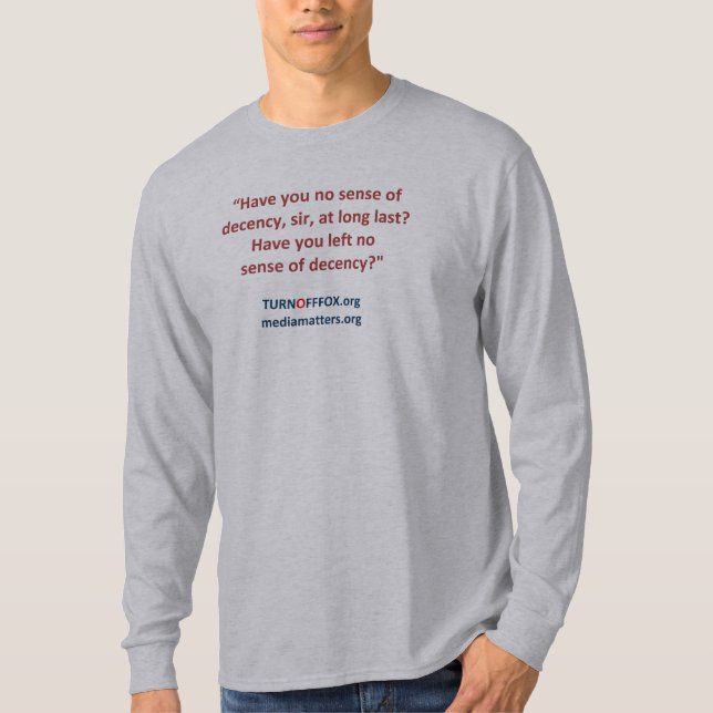 Have you no sense of decency T-Shirt (Front)