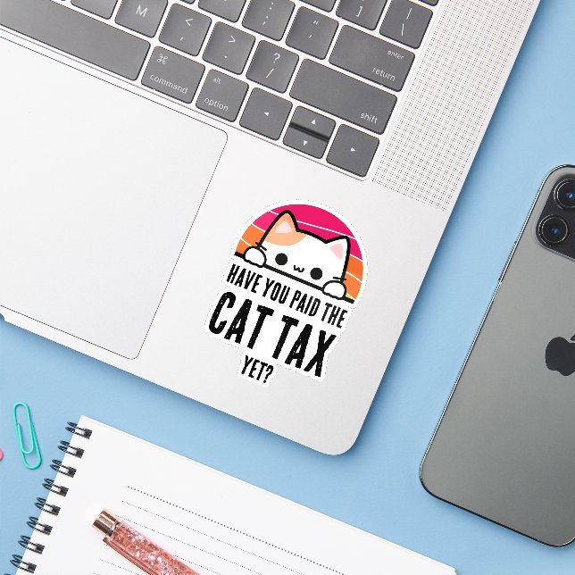 HAVE YOU PAID CAT TAX YET Humor Sticker (Laptop w/ iPhone)