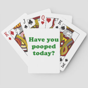 Have you Pooped Today Poker Cards