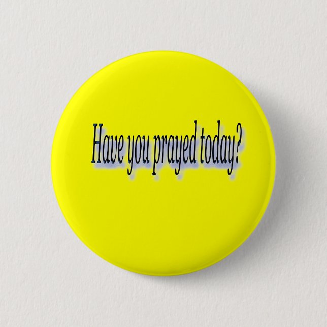 Have you prayed button (Front)