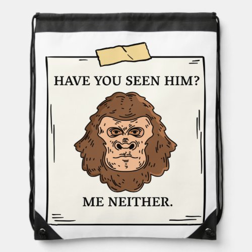 Have You Seen Bigfoot Me Neither Cryptozoology Drawstring Bag