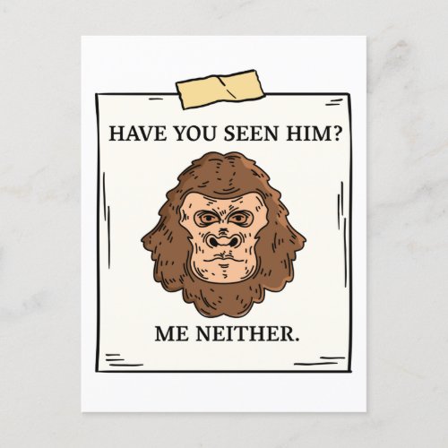 Have You Seen Bigfoot Me Neither Cryptozoology Postcard