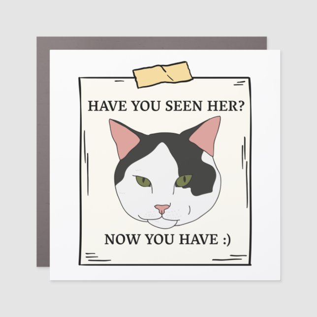 Have You Seen Cat Now You Have Pet Wanted Car Magnet (Front)