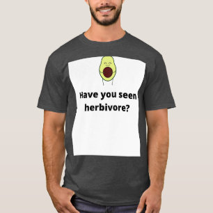 Have you seen herbivore T-Shirt