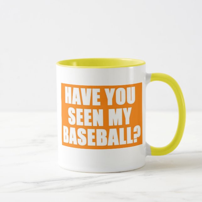 Have You Seen My Baseball? Mug (Right)