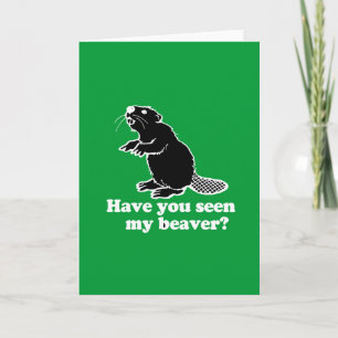 HAVE YOU SEEN MY BEAVER? CARD