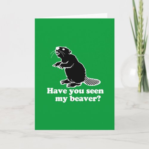 HAVE YOU SEEN MY BEAVER CARD