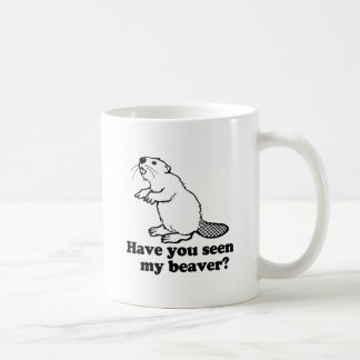 HAVE YOU SEEN MY BEAVER? COFFEE MUG