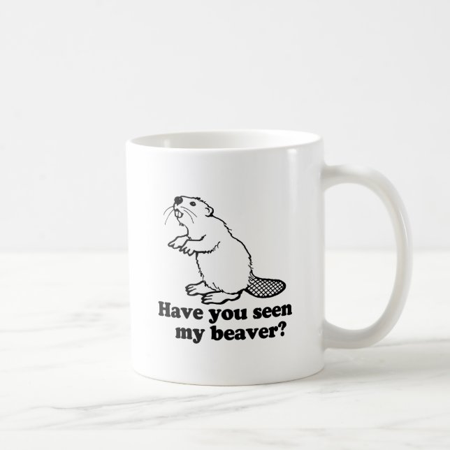 HAVE YOU SEEN MY BEAVER? COFFEE MUG (Right)