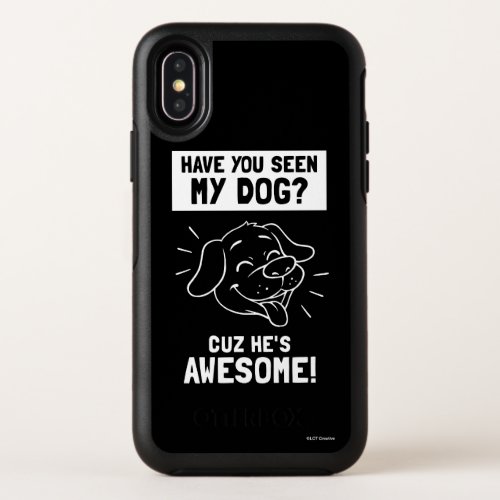 Have You Seen My Dog Cuz Hes Awesome OtterBox Symmetry iPhone X Case