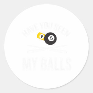 Have You Seen My Funny Billiard Pool Players Mens Classic Round Sticker
