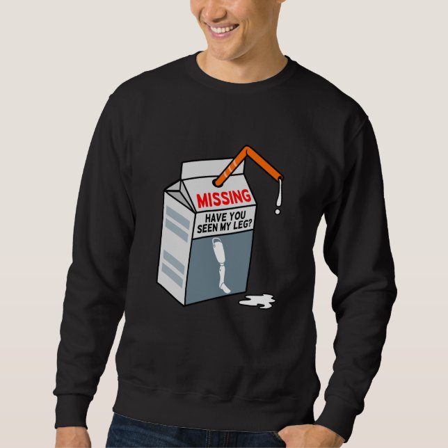 Have You Seen My Leg Fun Amputee Prosthetic Sweatshirt (Front)