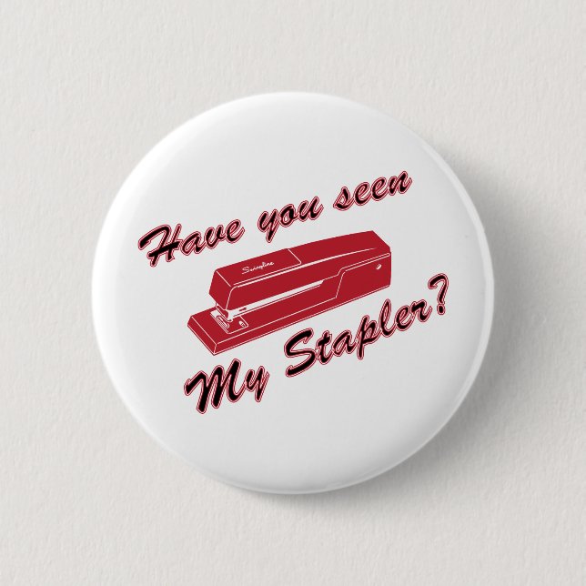 Have you seen my stapler? pinback button (Front)