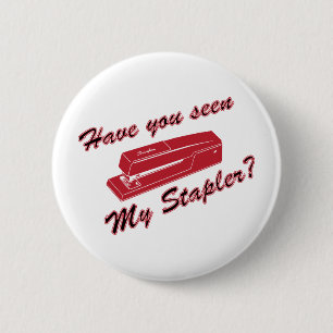 Have you seen my stapler? pinback button