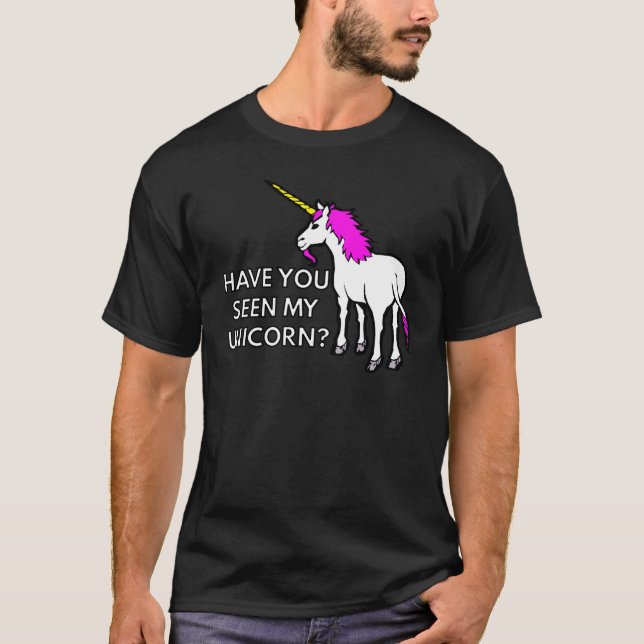 Have You Seen My Unicorn T-Shirt (Front)