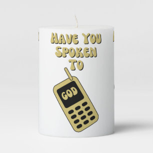 Have You Spoken To God Pillar Candle