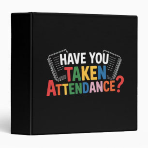 Have You Taken Attendance Back To School 3 Ring Binder