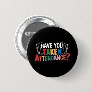 Have You Taken Attendance Back To School Button