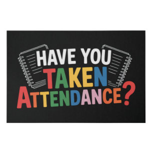 Have You Taken Attendance Back To School Faux Canvas Print