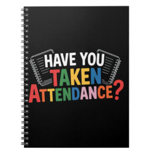 Have You Taken Attendance Back To School Notebook