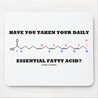 Have You Taken Your Daily Essential Fatty Acid? Mouse Pad