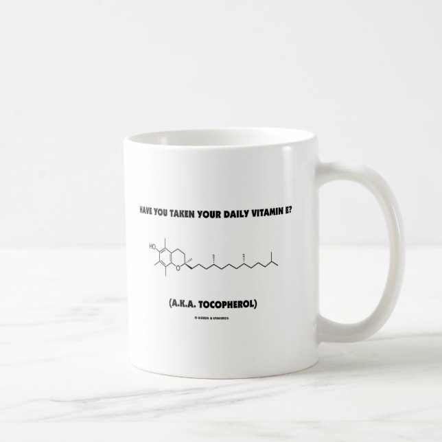 Have You Taken Your Vitamin E? (A.K.A. Tocopherol) Coffee Mug (Right)