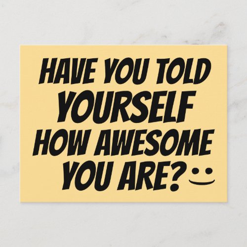 HAVE YOU TOLD YOURSELF HOW AWESOME YOU ARE POSTCARD