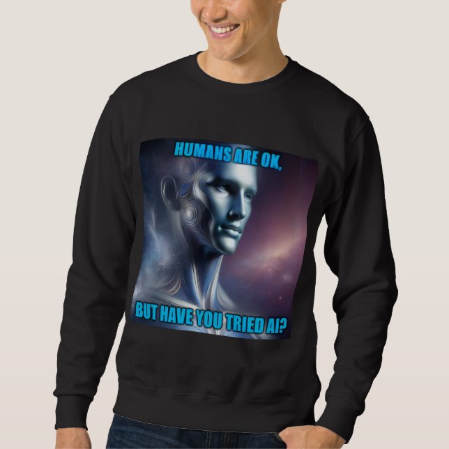 Have you Tried AI - Men's Black Sweatshirt (Front)