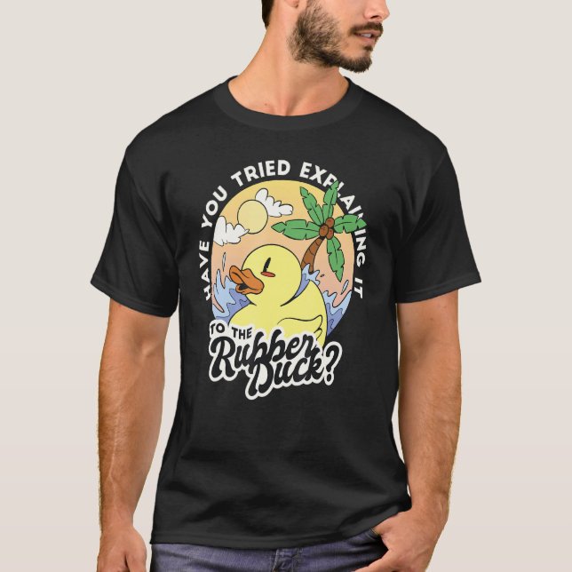 Have You Tried Explaining It To The Rubber Duck Fu T-Shirt (Front)