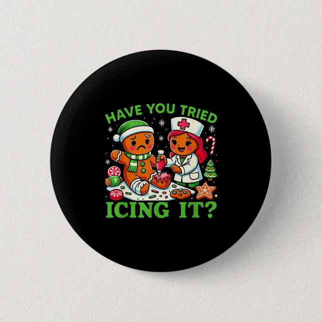 Have You Tried Icing It Christmas Gingerbread Icu  Button (Front)