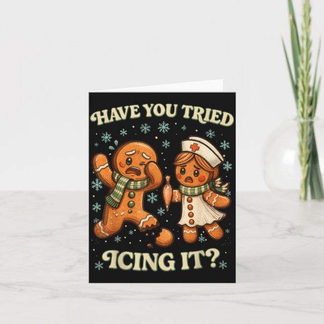 Have You Tried Icing It _ Funny Christmas Gingerbr Card (Front)