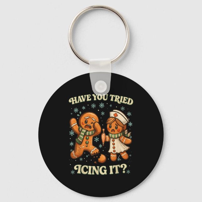 Have You Tried Icing It _ Funny Christmas Gingerbr Keychain (Front)
